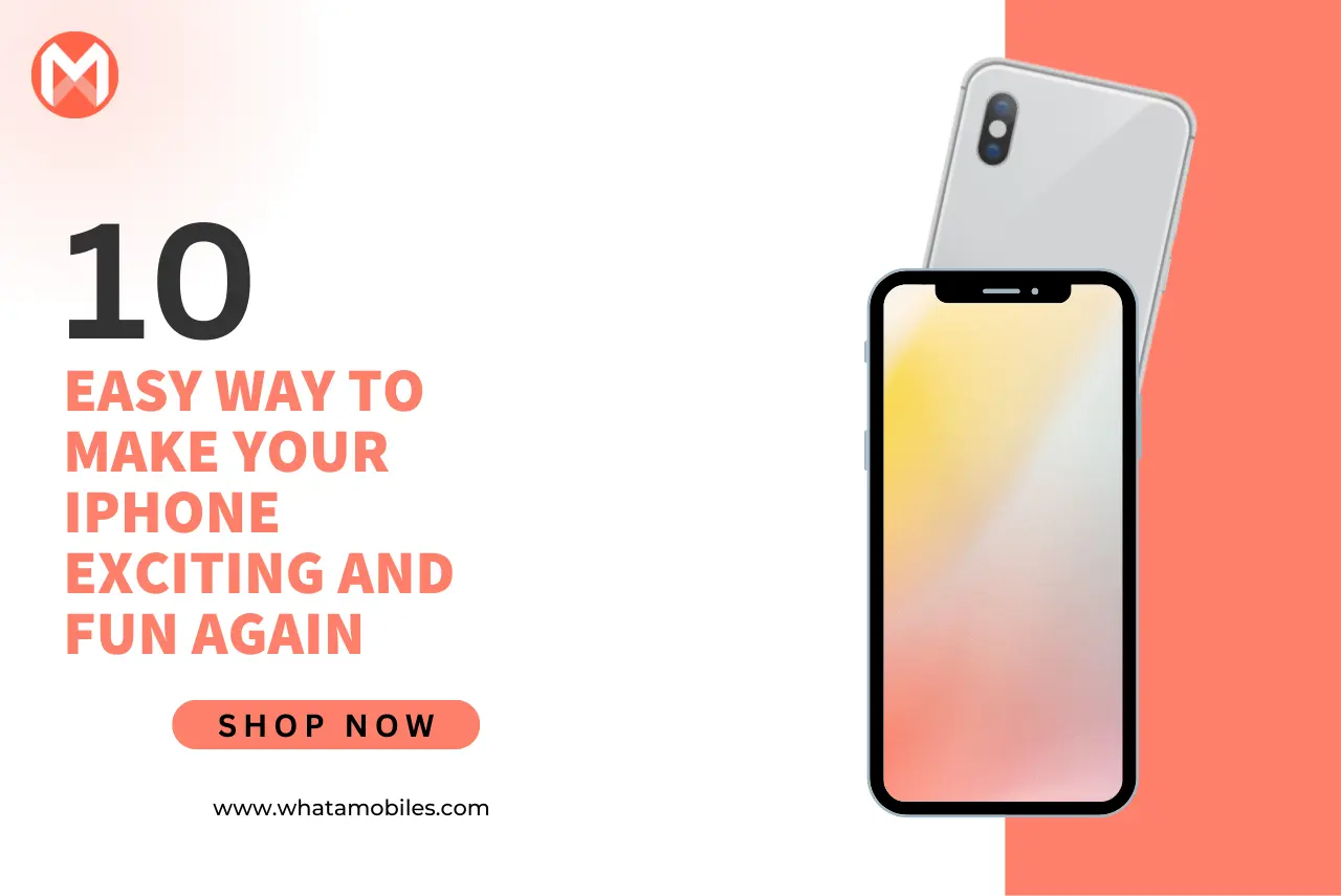 10 Easy Ways to Make Your iPhone Exciting and Fun Again