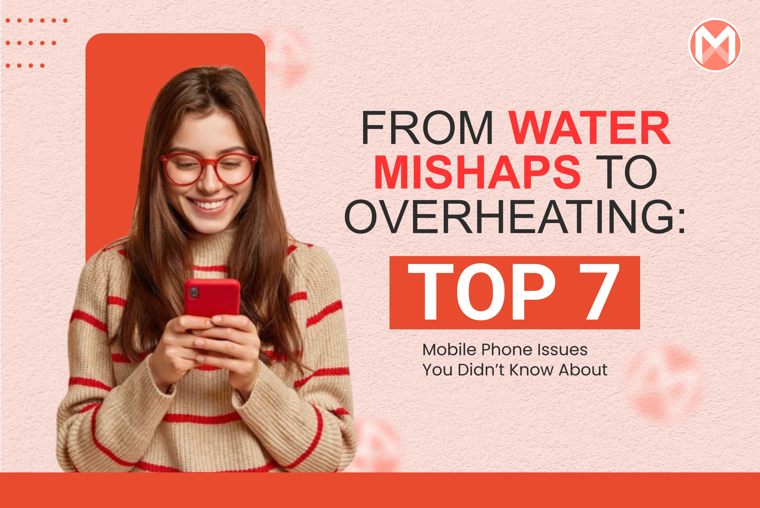 From Water Mishaps to Overheating_top 7Mobile Phone Issues You Didn’t Know About
